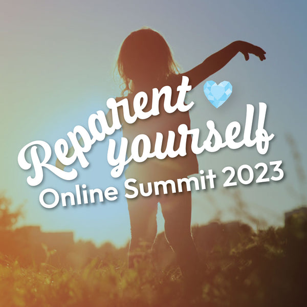 Reparent Yourself Online Summit - Lifetime Access $97